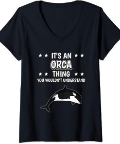 Womens It"s an Orca Thing Funny Quote Orcas V-Neck T-Shirt