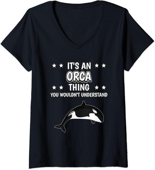 Womens It"s an Orca Thing Funny Quote Orcas V-Neck T-Shirt