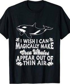 Orca Whale Sea Mammal Whate Watcher - Magical Sea Orcas T-Shirt