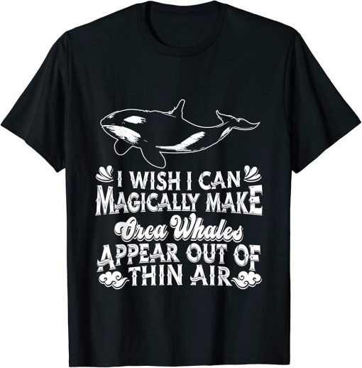 Orca Whale Sea Mammal Whate Watcher - Magical Sea Orcas T-Shirt