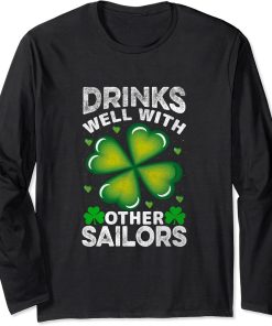 Funny Drinks Well With Other Sailors - Shamrock Patricks Day Long Sleeve T-Shirt