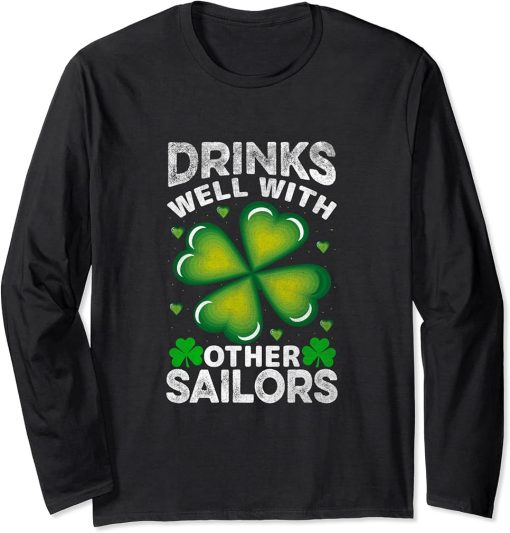 Funny Drinks Well With Other Sailors - Shamrock Patricks Day Long Sleeve T-Shirt